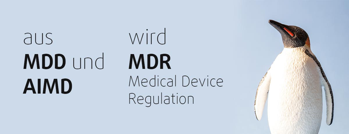 Medical Device Regulation - aus MDD und AIMD wird MDR
