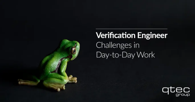Herausforderungen eines Verifikationsingenieurs im Arbeitsalltag 4 qtec Group | Verification Engineer – Challenges in Day-to-Day Work